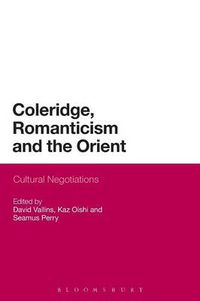 Cover image for Coleridge, Romanticism and the Orient: Cultural Negotiations