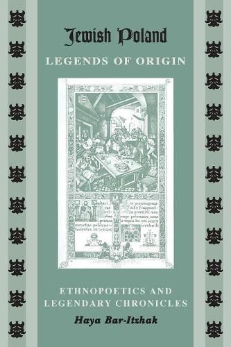 Cover image for Jewish Poland-Legends of Origin: Ethnopoetics and Legendary Chronicles