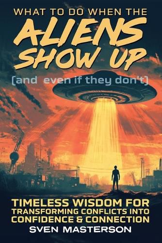 Cover image for What to Do When the Aliens Show Up (and Even If They Don't)