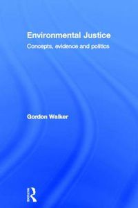 Cover image for Environmental Justice: Concepts, Evidence and Politics