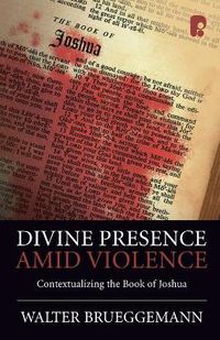 Cover image for Divine Presence Amid Violence: Contextualizing the Book of Joshua