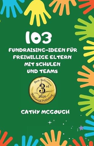 Cover image for 103 Fundraising-Ideen Fuer Freiwillige Eltern Mit Schulen Und Teams German Edition