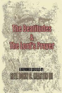 Cover image for The Beatitudes and the Lords Prayer: Matthew 5:1-12 Matthew 6:9-15 Sermon Series