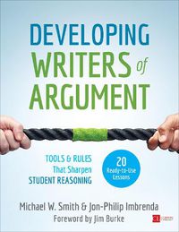 Cover image for Developing Writers of Argument: Tools and Rules That Sharpen Student Reasoning