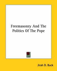 Cover image for Freemasonry and the Politics of the Pope