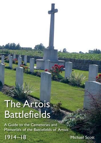The Artois Battlefields: A Guide to the Cemeteries and Memorials of the Battlefields of Artois 1914-18