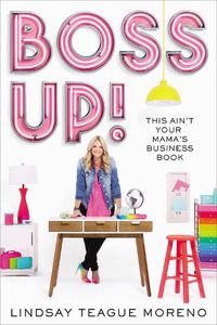Cover image for Boss Up!: This Ain't Your Mama's Business Book