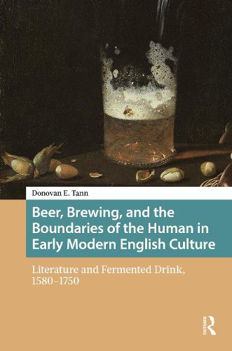 Cover image for Beer, Brewing, and the Boundaries of the Human in Early Modern English Culture