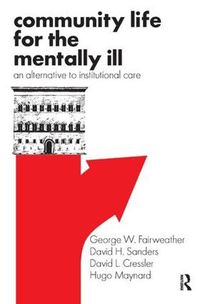 Cover image for Community Life for the Mentally Ill: An Alternative to Institutional Care