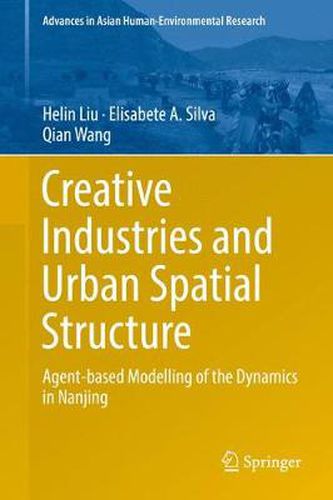 Cover image for Creative Industries and Urban Spatial Structure: Agent-based Modelling of the Dynamics in Nanjing