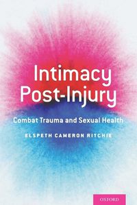 Cover image for Intimacy Post-Injury: Combat Trauma and Sexual Health