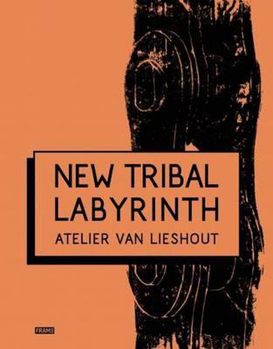 New Tribal Labyrinth:Atelier Van Lieshout: Atelier Van Lieshout