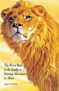 Cover image for The Rover Boys in the Jungle or: Stirring Adventures in Africa