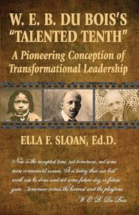 Cover image for W. E. B. Du Bois's Talented Tenth: A Pioneering Conception of Transformational Leadership