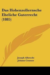 Cover image for Das Hohenzollernsche Eheliche Guterrecht (1885)