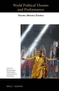 Cover image for World Political Theatre and Performance: Theories, Histories, Practices