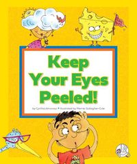 Cover image for Keep Your Eyes Peeled!: (And Other Odd Things We Say)