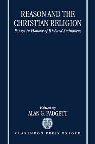 Cover image for Reason and the Christian Religion: Essays in Honour of Richard Swinburne