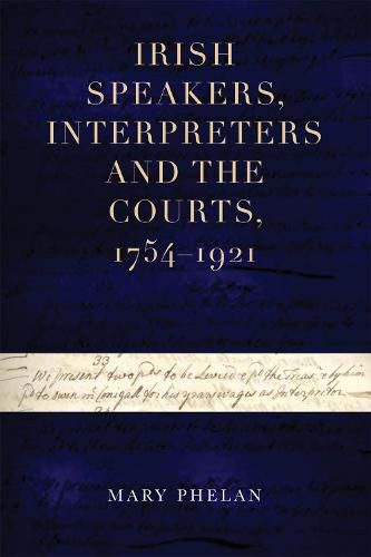 Cover image for Irish speakers, interpreters and the courts, 1754-1921