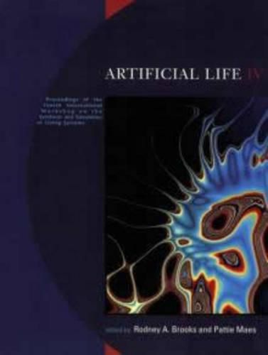 Cover image for Artificial Life IV: Proceedings of the Fourth International Workshop on the Synthesis and Simulation of Living Systems