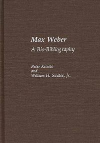 Cover image for Max Weber: A Bio-Bibliography