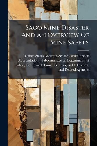 Cover image for Sago Mine Disaster And An Overview Of Mine Safety
