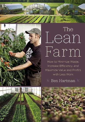 Cover image for The Lean Farm: How to Minimize Waste, Increase Efficiency, and Maximize Value and Profits with Less Work