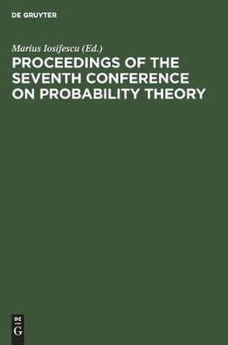 Cover image for Proceedings of the Seventh Conference on Probability Theory: August 29-September 4, 1982, Brasov, Romania