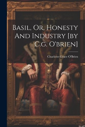 Basil, Or, Honesty And Industry [by C.g. O'brien]