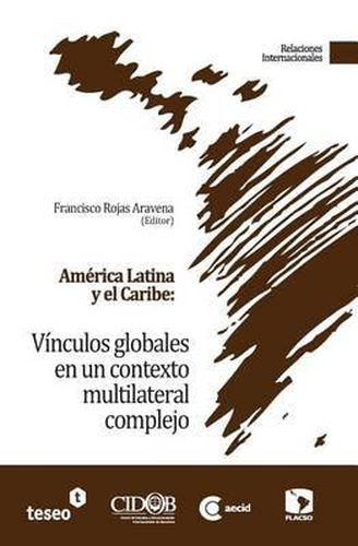 Cover image for America Latina y el Caribe: Vinculos globales en un contexto multilateral complejo