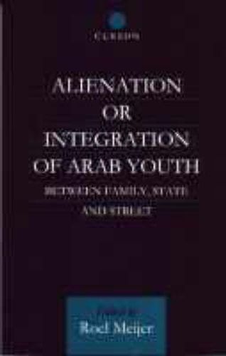 Cover image for Alienation or Integration of Arab Youth: Between Family, State and Street