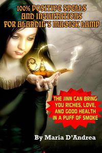 Cover image for 100% Positive Spells And Incantations For Aladdin's Magick Lamp