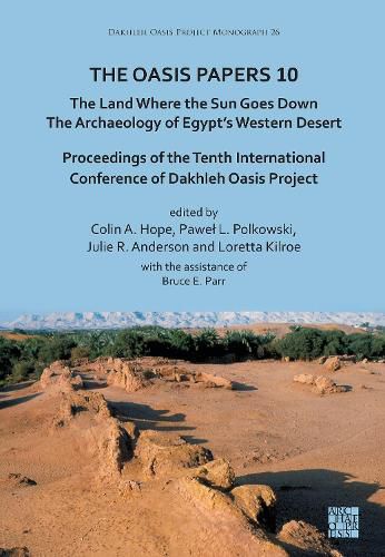 Cover image for The Oasis Papers 10: The Land Where the Sun Goes Down. The Archaeology of Egypt's Western Desert