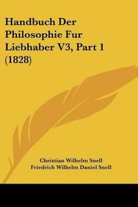 Cover image for Handbuch Der Philosophie Fur Liebhaber V3, Part 1 (1828)