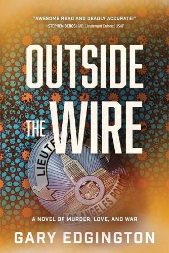 Cover image for Outside the Wire: A Novel of Murder, Love, and War