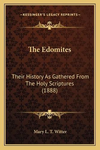 Cover image for The Edomites: Their History as Gathered from the Holy Scriptures (1888)