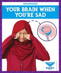 Cover image for Your Brain When You're Sad