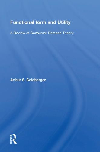 Cover image for Functional Form and Utility: A Review of Consumer Demand Theory