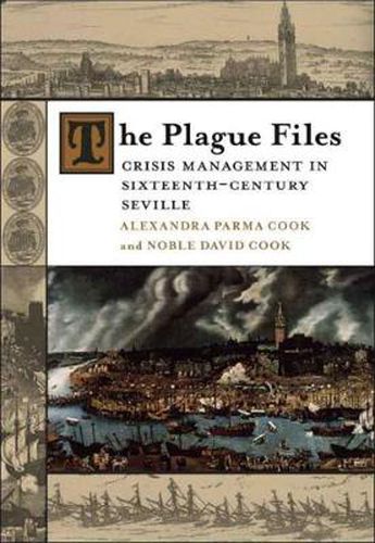 Cover image for The Plague Files: Crisis Management in Sixteenth-Century Seville