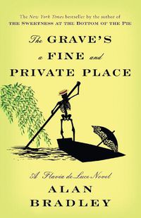 Cover image for The Grave's a Fine and Private Place: A Flavia de Luce Novel