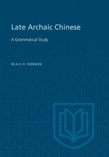 Cover image for Late Archaic Chinese: A Grammatical Study