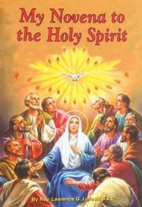 Cover image for My Novena to the Holy Spirit: Arranged for Private Prayer: Including a Short Catechism of the Holy Spirit