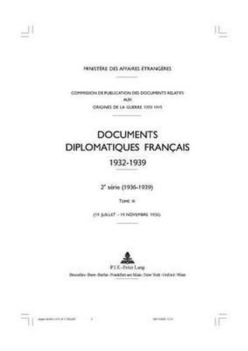 Documents Diplomatiques Francais: 1936 - Tome III (19 Juillet - 19 Novembre 1936) - Reimpression