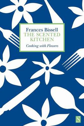 Cover image for The Scented Kitchen: Cooking with Flowers