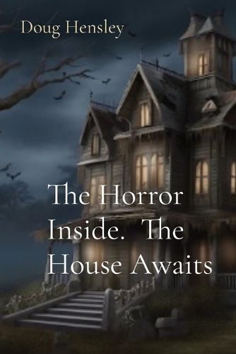 Cover image for The Horror Inside. The House Awaits