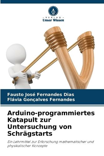 Arduino-programmiertes Katapult zur Untersuchung von Schraegstarts ...