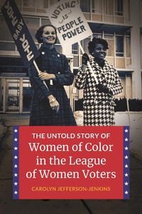 Cover image for The Untold Story of Women of Color in the League of Women Voters