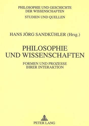 Cover image for Philosophie Und Wissenschaften: Formen Und Prozesse Ihrer Interaktion