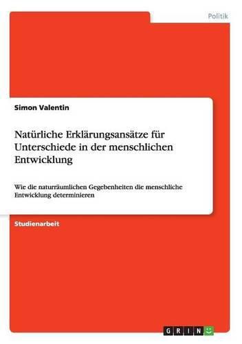 Cover image for Naturliche Erklarungsansatze fur Unterschiede in der menschlichen Entwicklung: Wie die naturraumlichen Gegebenheiten die menschliche Entwicklung determinieren