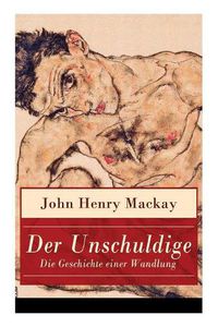 Cover image for Der Unschuldige - Die Geschichte einer Wandlung: Verst ndnis des eigenen sexualemanzipatorischen Ansatzes und Homosexualit t